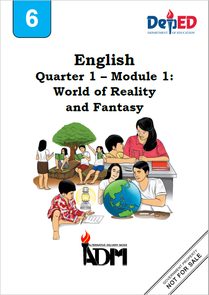 ENGLISH 6 QUARTER 1 MODULE 1 - WORLD OF REALITY AND FANTASY